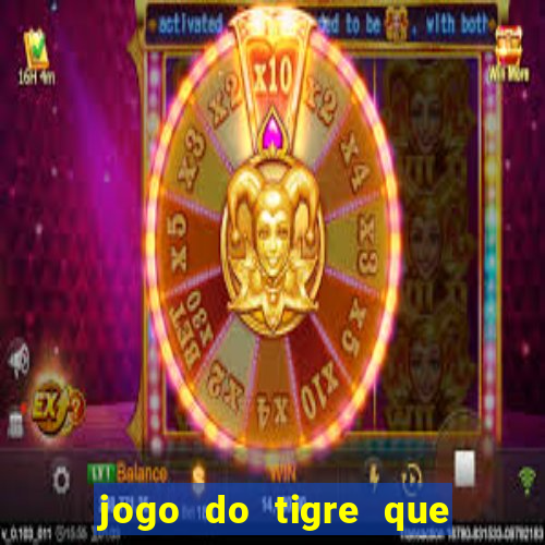 jogo do tigre que da 30 reais no cadastro